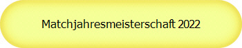 Matchjahresmeisterschaft 2022
